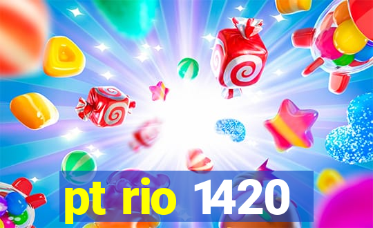 pt rio 1420